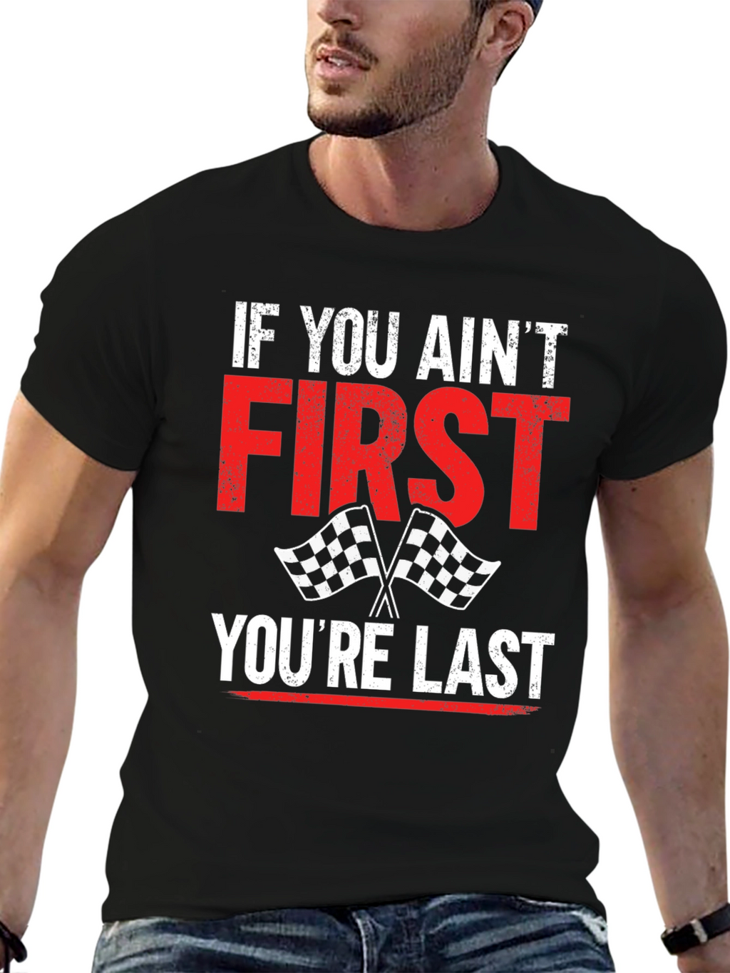 If You Aint First Youre Last Graphic Tee