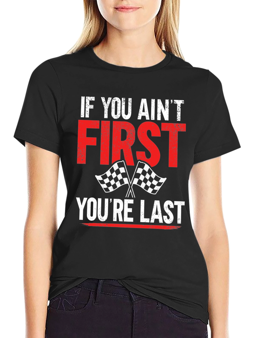 If You Aint First Youre Last Graphic Tee