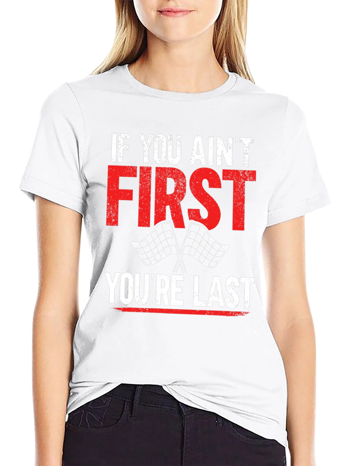 If You Aint First Youre Last Graphic Tee