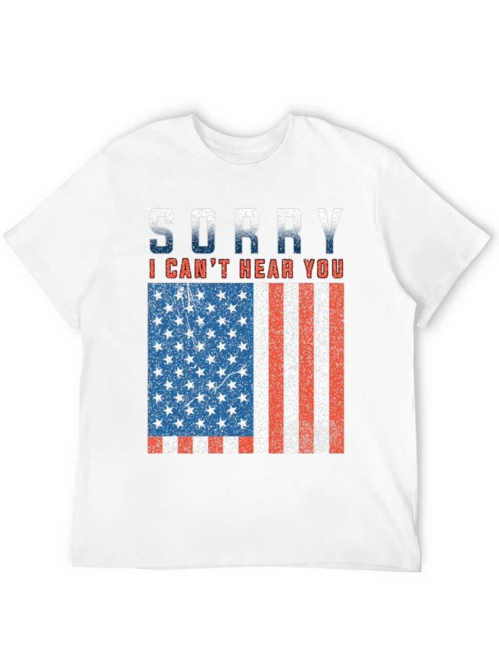 Sorry Cant Hear You Patriotic T-Shirt