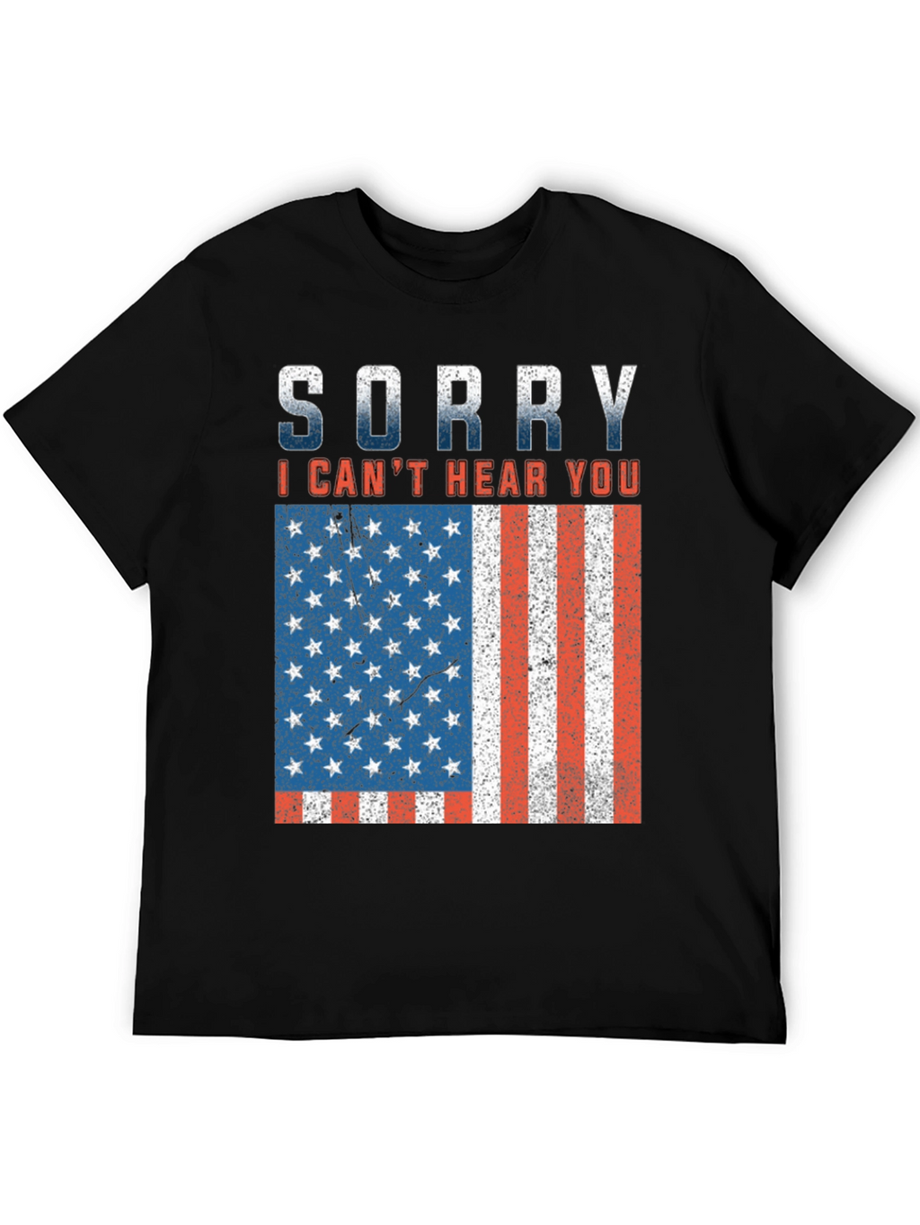 Sorry Cant Hear You Patriotic T-Shirt
