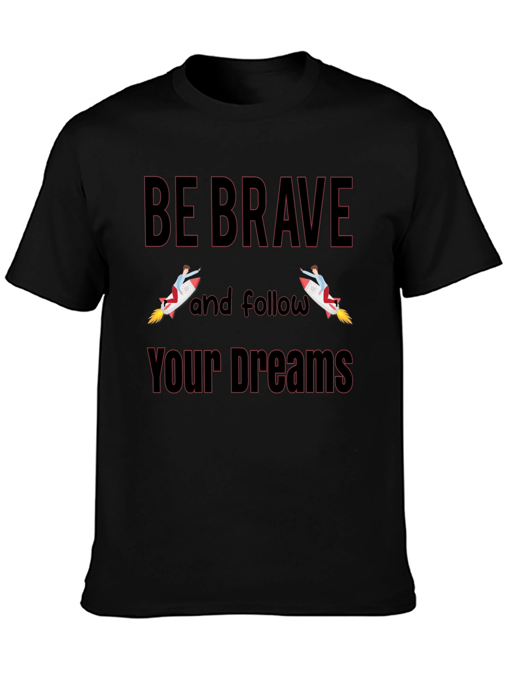 Be Brave T-Shirt - Motivational Graphic Tee