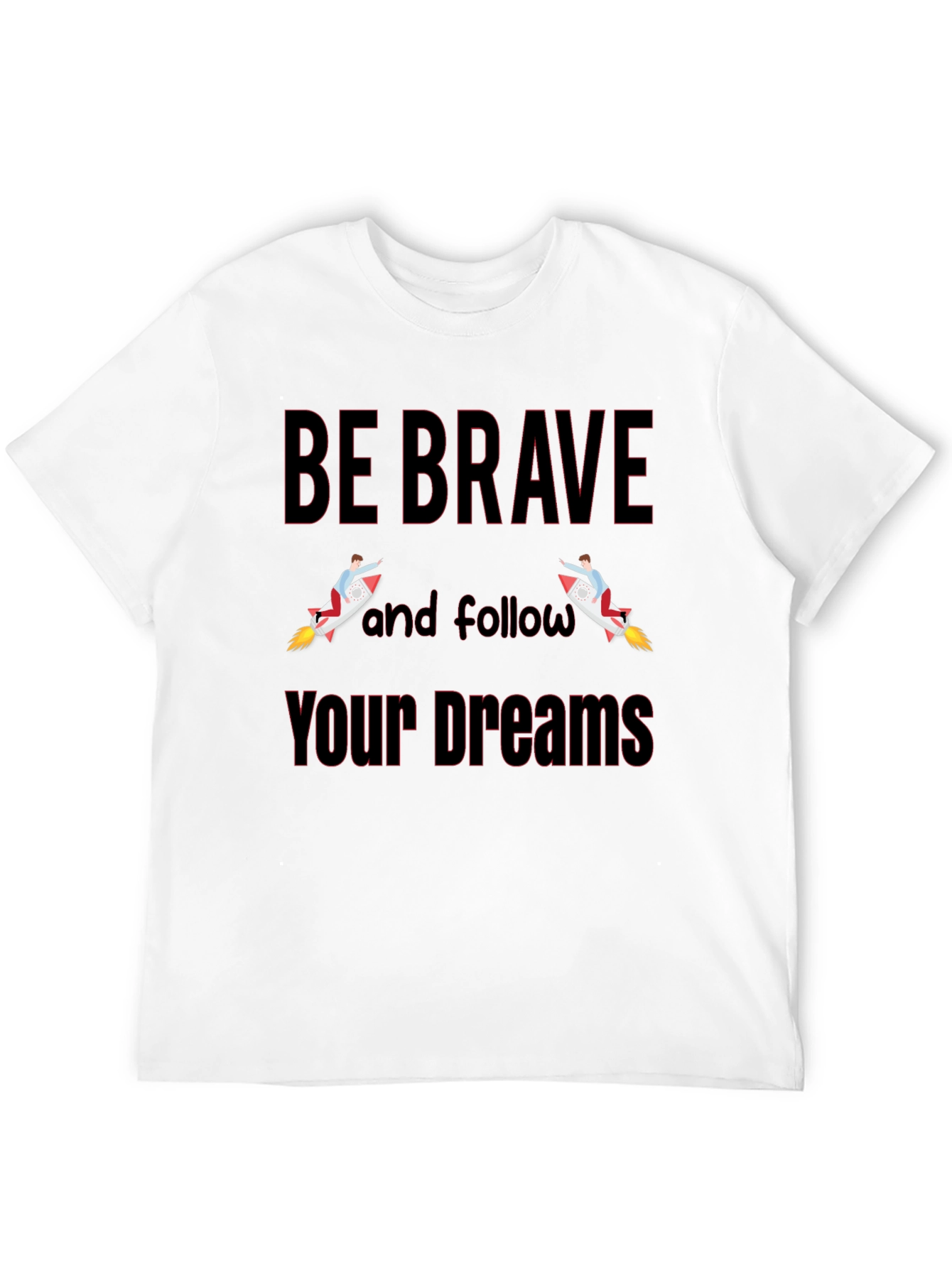 Be Brave T-Shirt - Motivational Graphic Tee