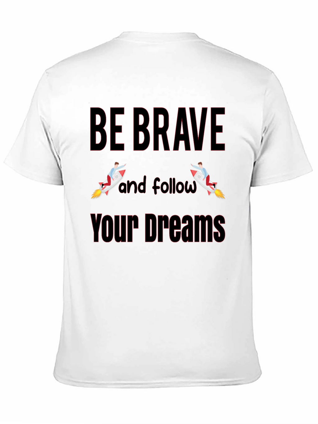 Be Brave T-Shirt - Motivational Graphic Tee