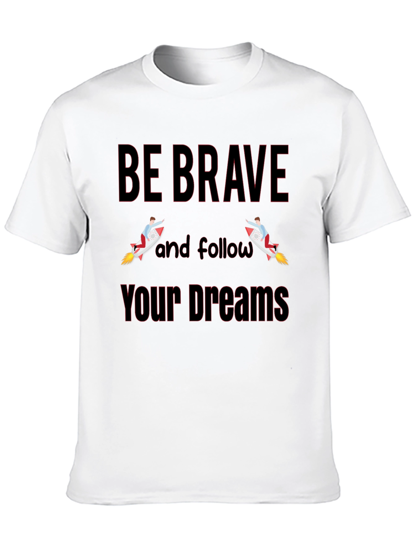 Be Brave T-Shirt - Motivational Graphic Tee