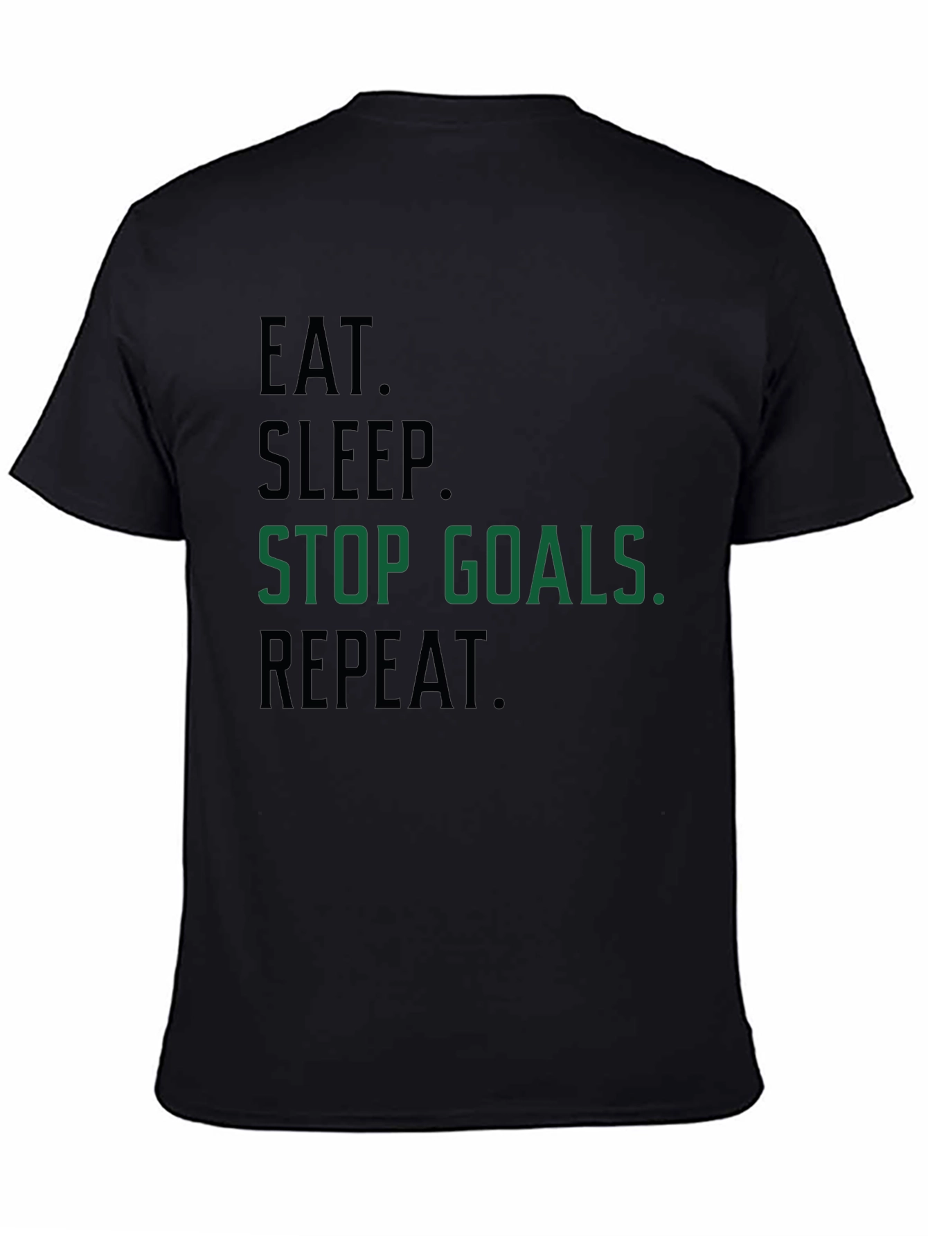 Eat Sleep Stop Goals Repeat T-Shirt