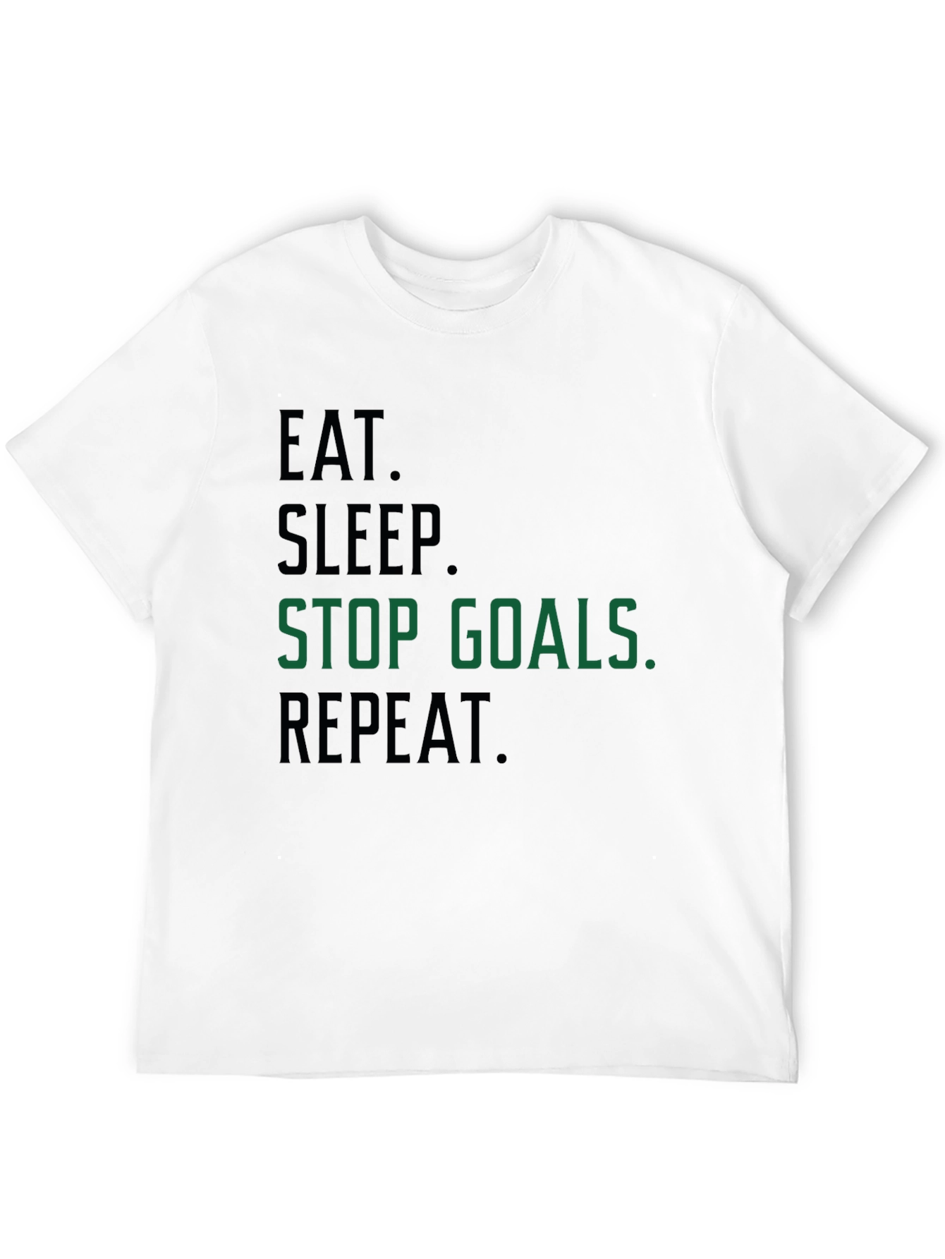 Eat Sleep Stop Goals Repeat T-Shirt
