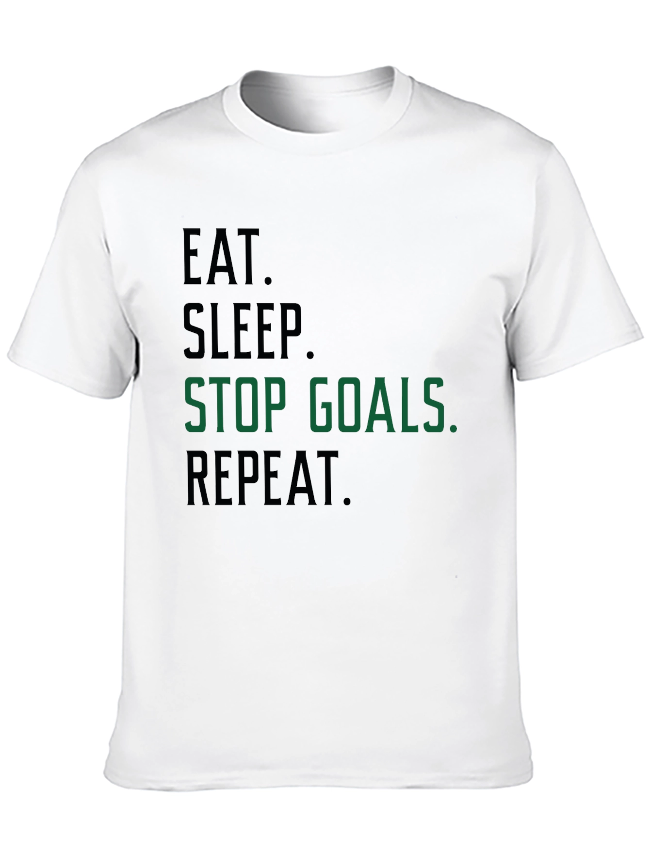 Eat Sleep Stop Goals Repeat T-Shirt