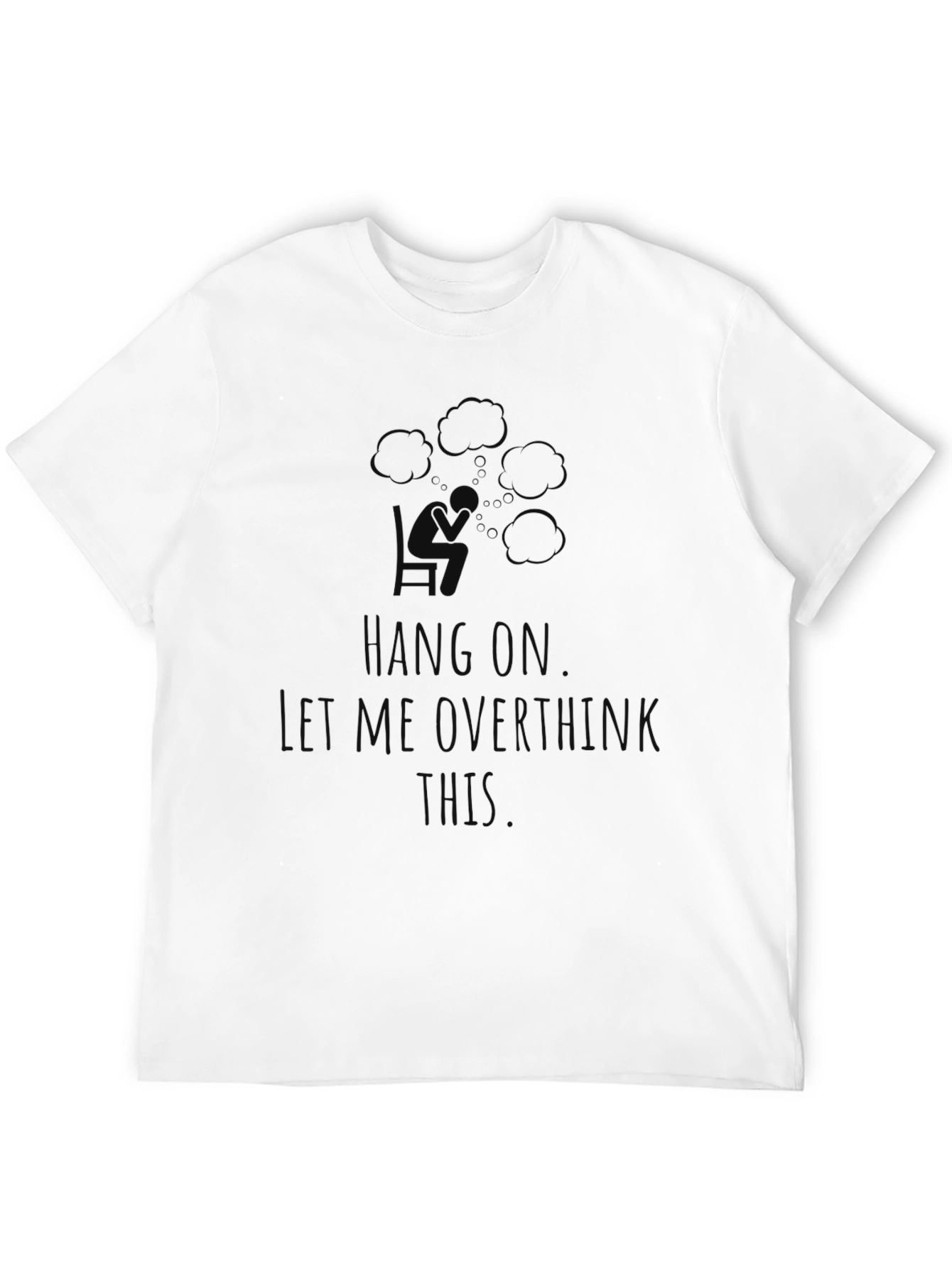 Hang On Let Me Overthink This T-Shirt