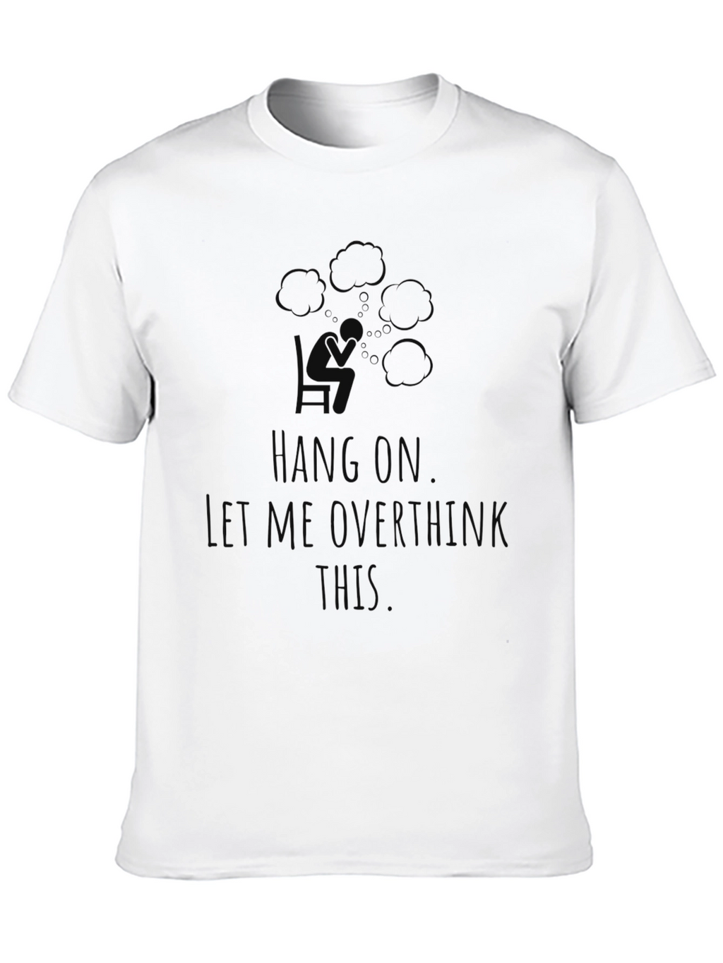 Hang On Let Me Overthink This T-Shirt