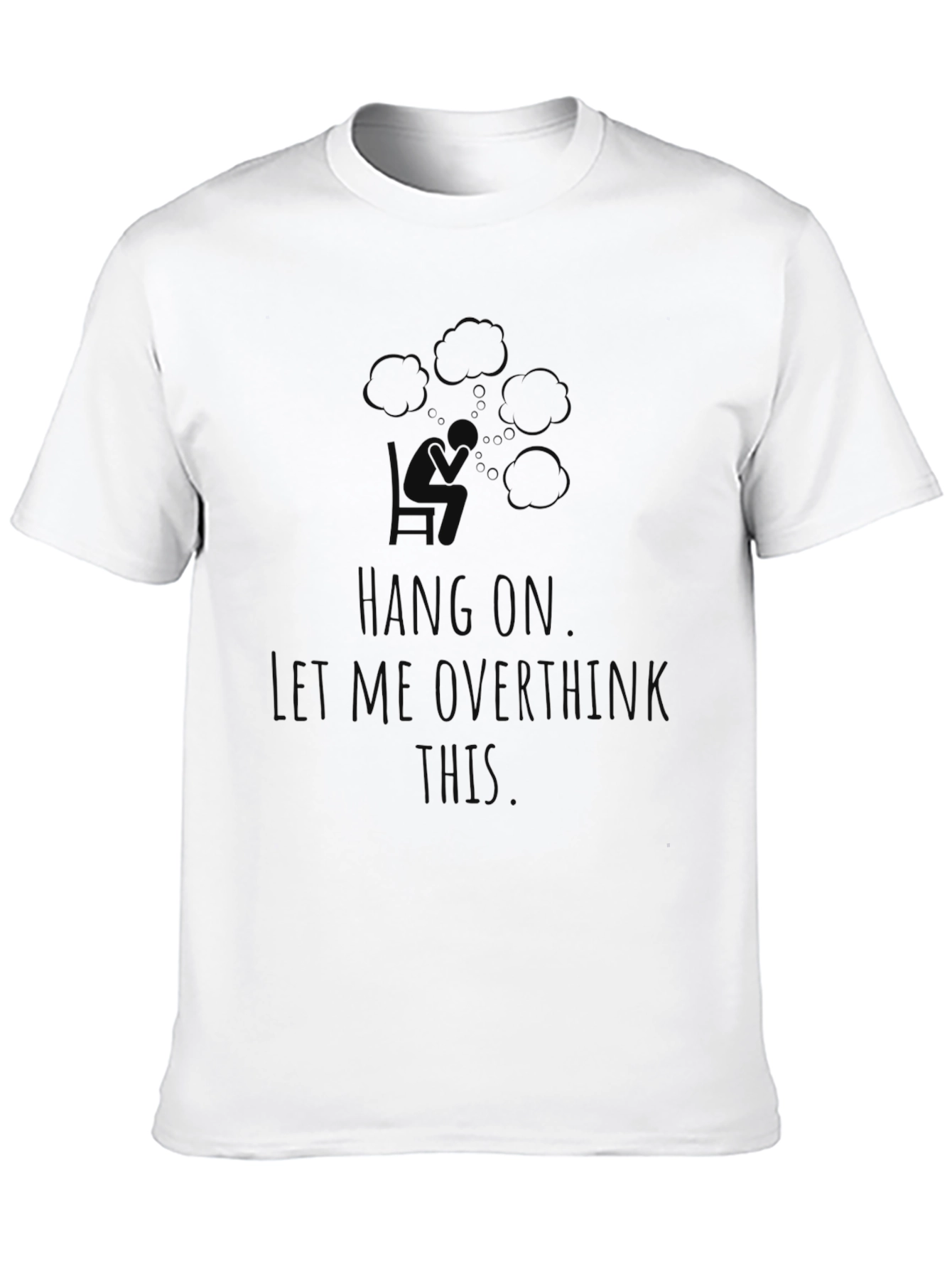 Hang On Let Me Overthink This T-Shirt