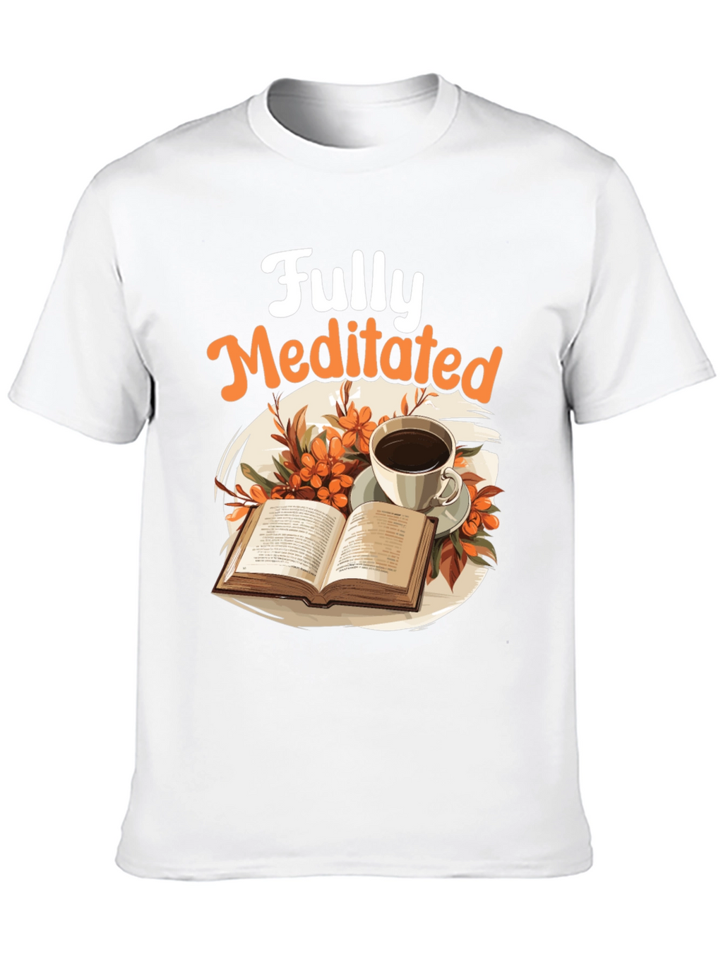 Fully Meditated T-Shirt: Book & Coffee Design