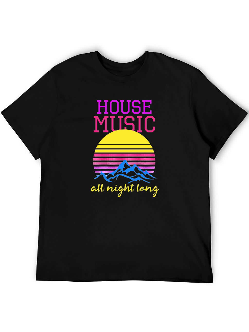 House Music All Night Long T-Shirt