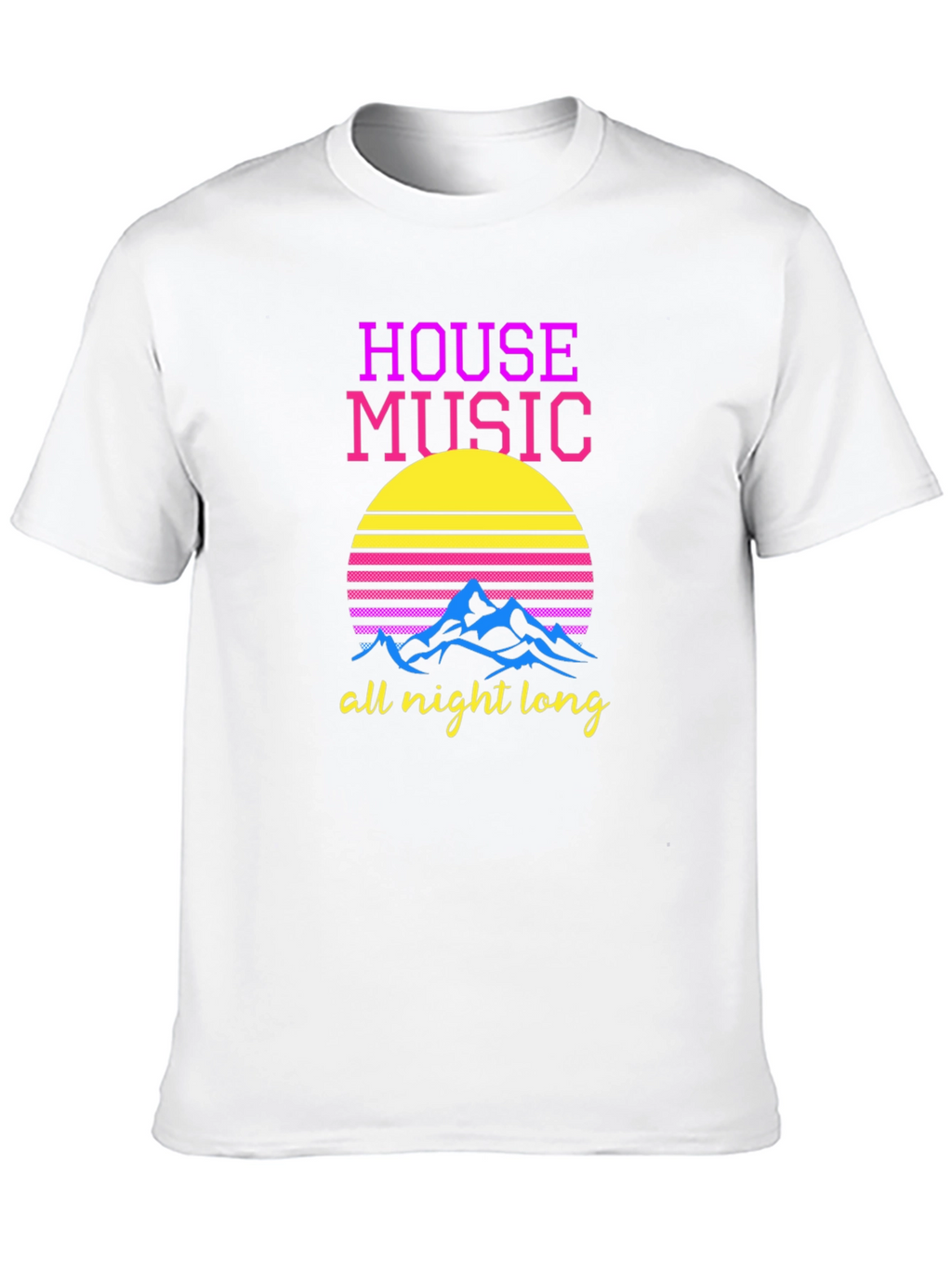 House Music All Night Long T-Shirt