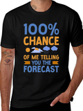 Funny Weather Forecast T-Shirt: 100% Chance