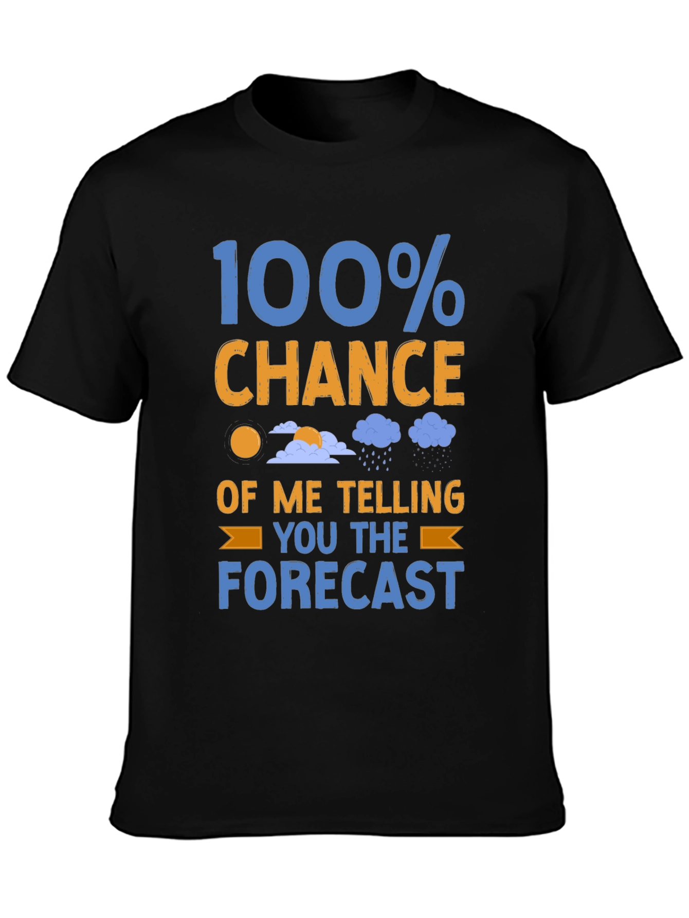 Funny Weather Forecast T-Shirt: 100% Chance