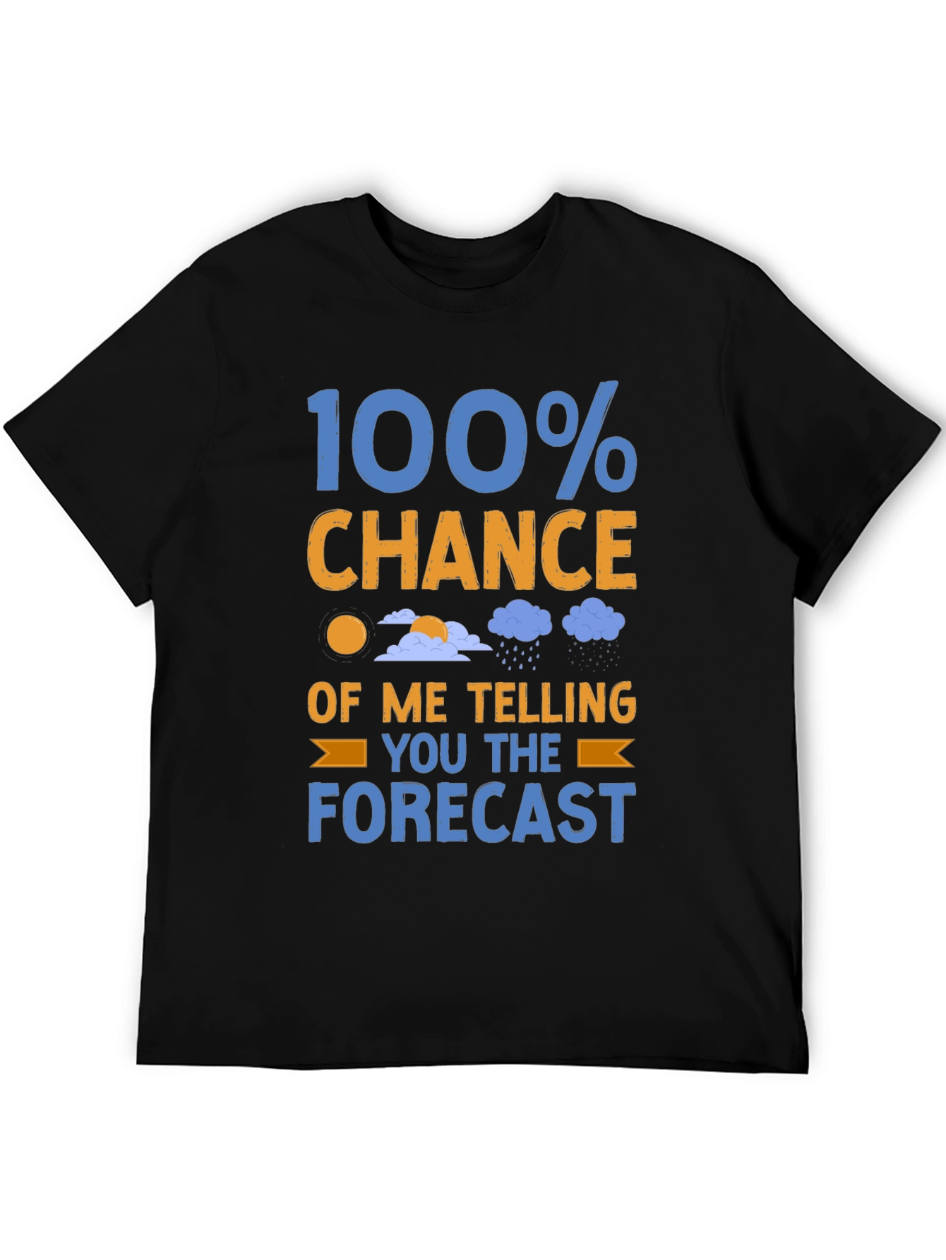 Funny Weather Forecast T-Shirt: 100% Chance