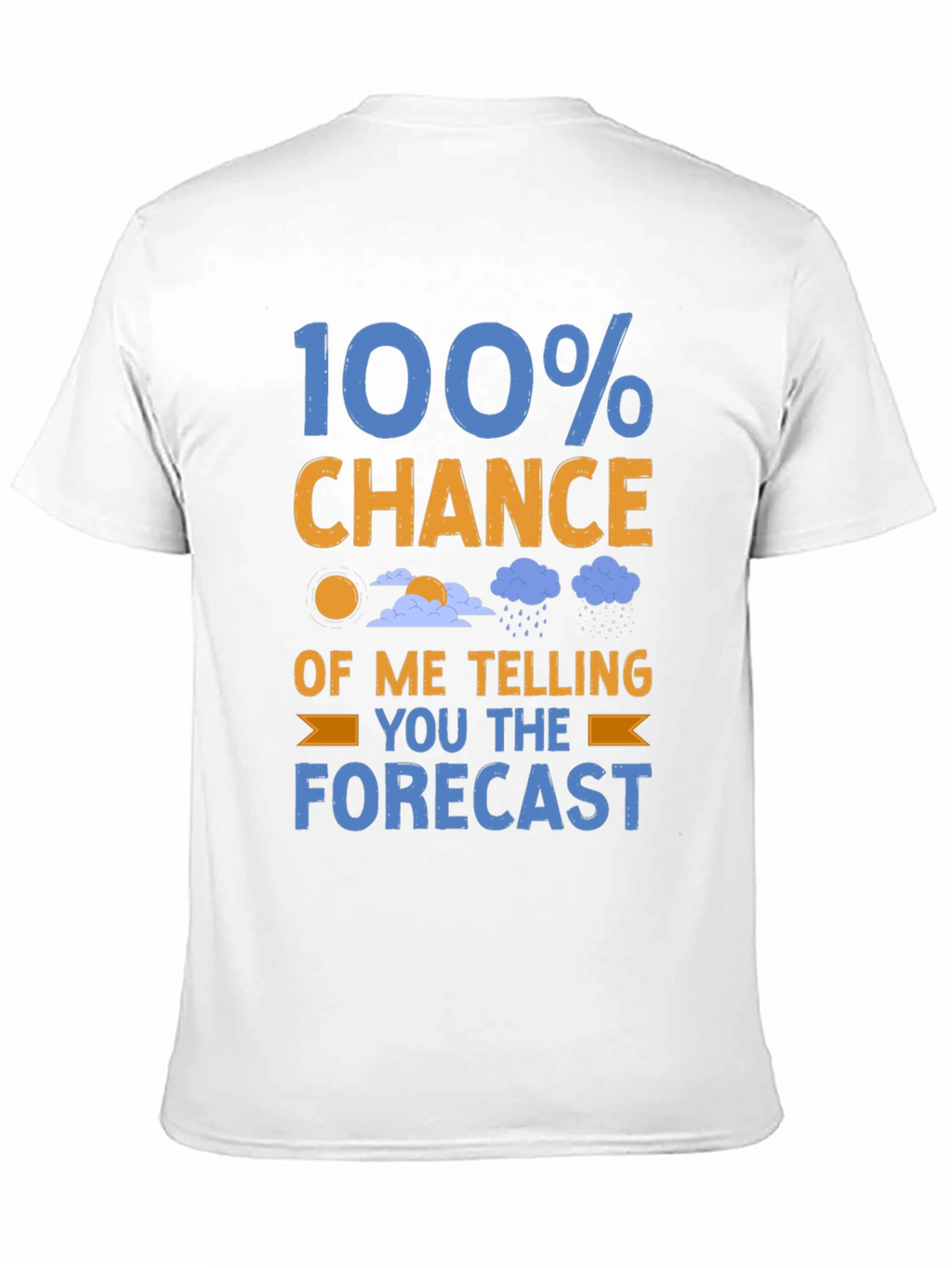 Funny Weather Forecast T-Shirt: 100% Chance