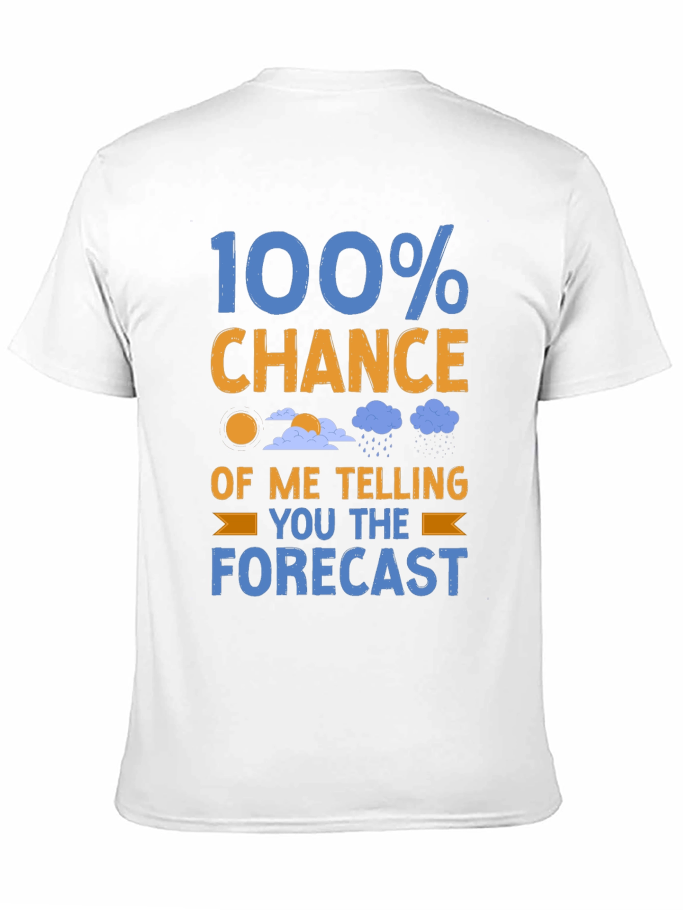Funny Weather Forecast T-Shirt: 100% Chance