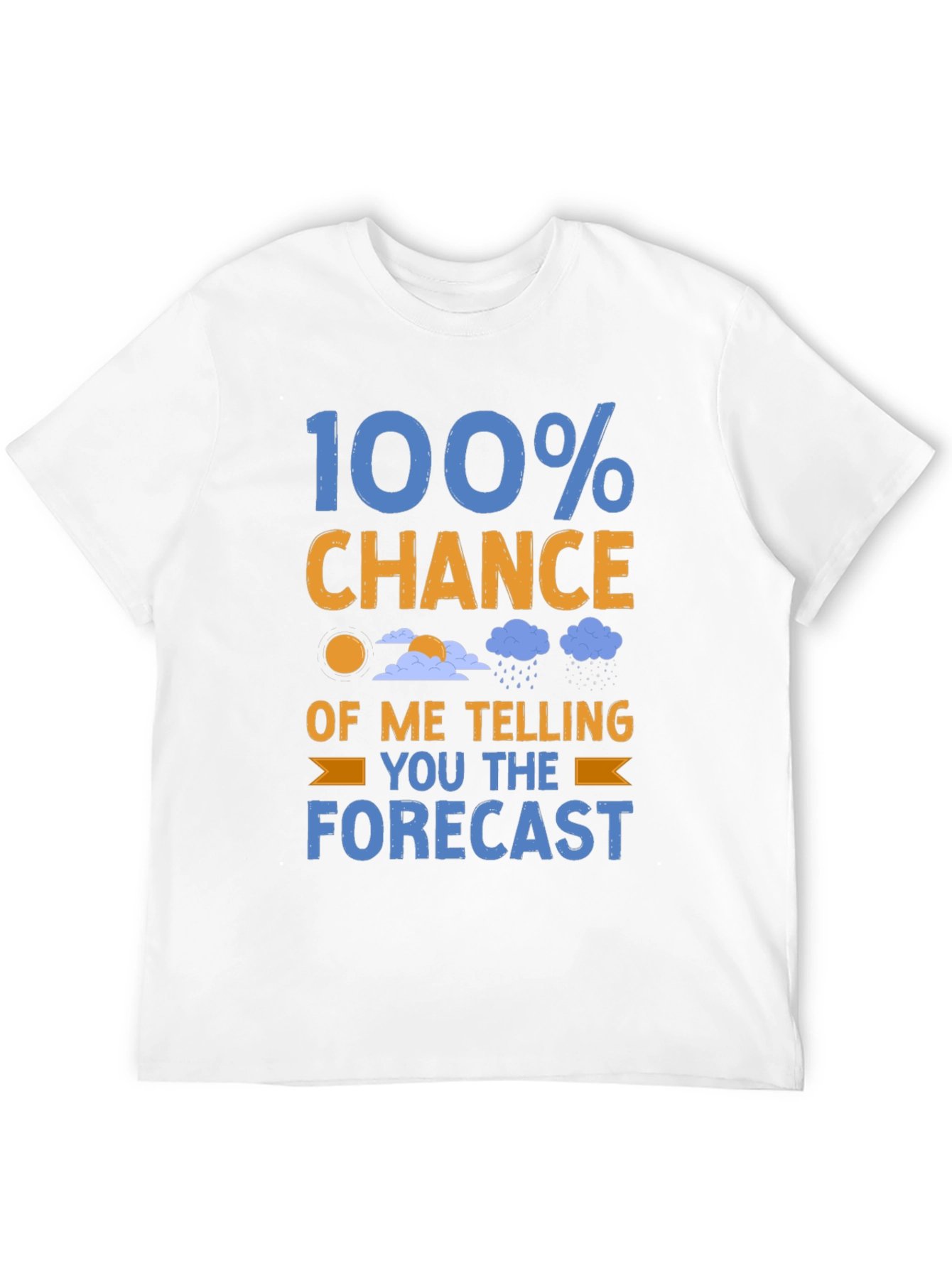 Funny Weather Forecast T-Shirt: 100% Chance