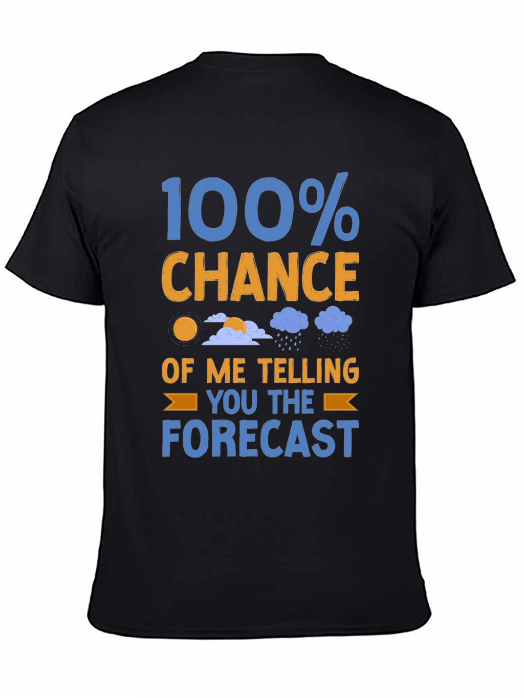 Funny Weather Forecast T-Shirt: 100% Chance