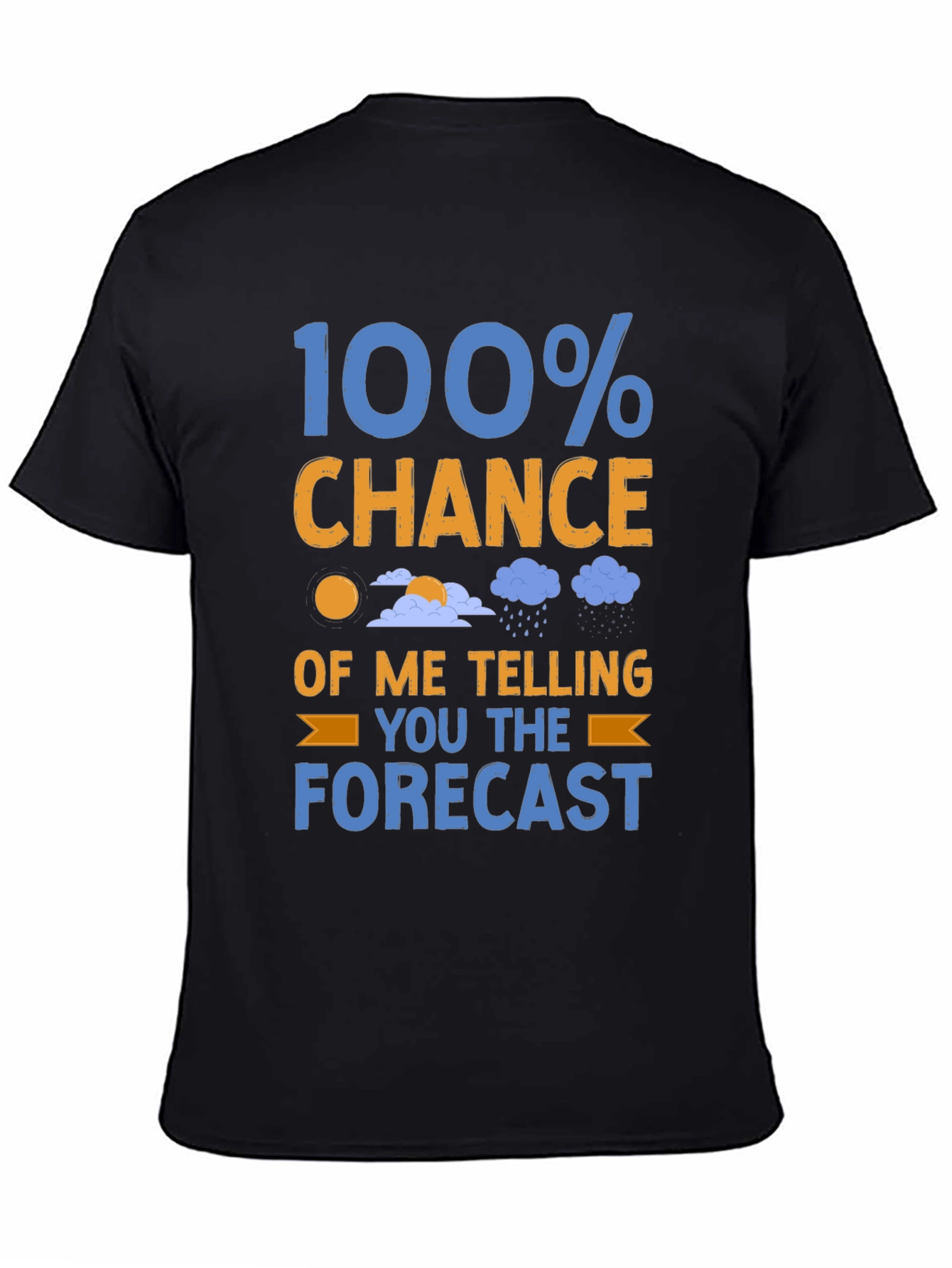 Funny Weather Forecast T-Shirt: 100% Chance