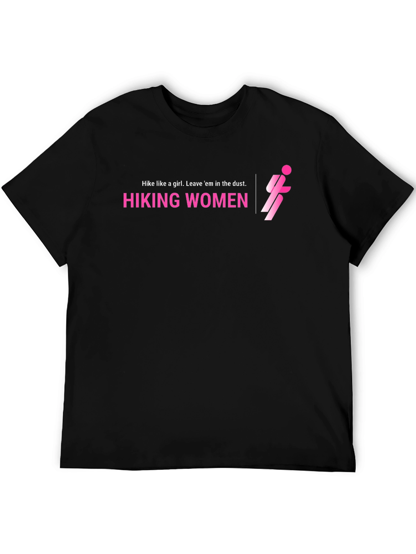 Hiking Women T-Shirt: Hike Like a Girl Leave Em in the Dust!