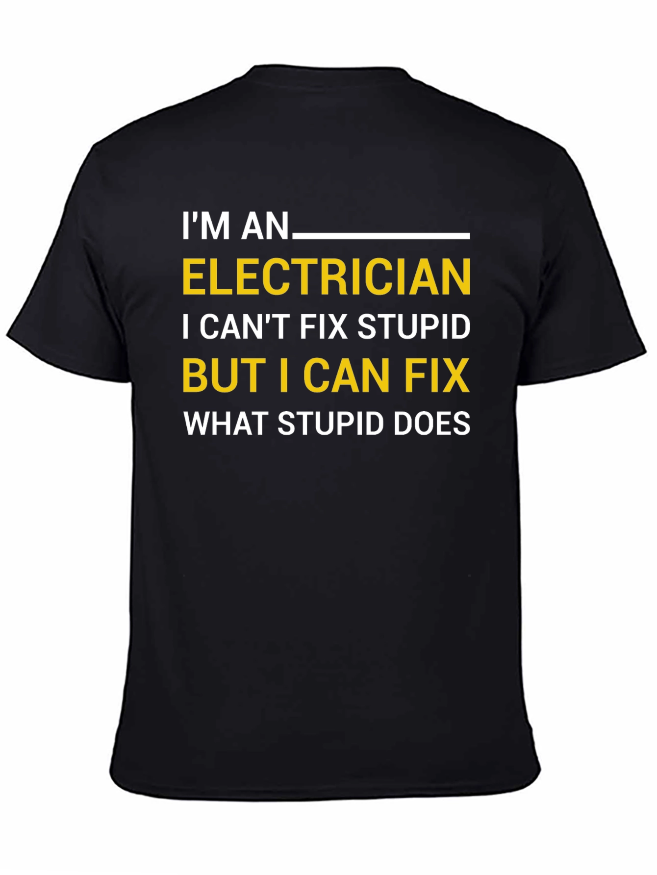 Funny Electrician T-Shirt - I Can Fix What Stupid Does
