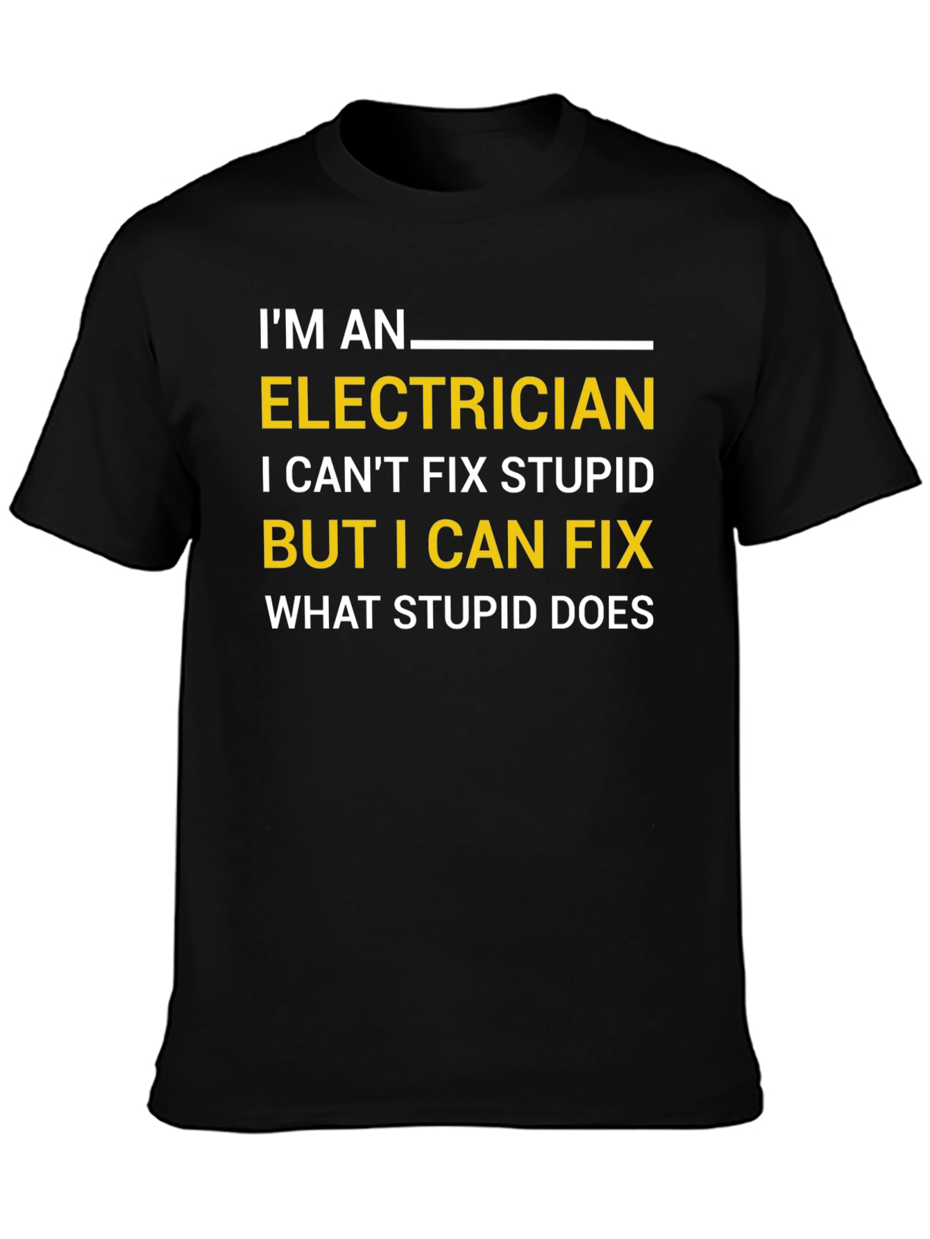 Funny Electrician T-Shirt - I Can Fix What Stupid Does