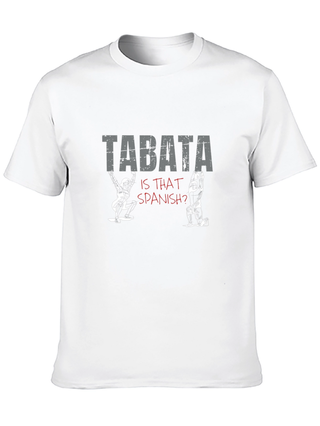Tabata - Is That Spanish? T-Shirt
