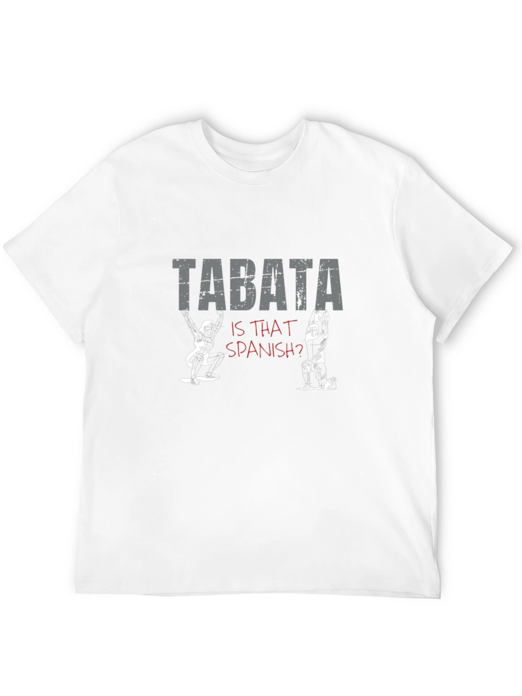 Tabata - Is That Spanish? T-Shirt