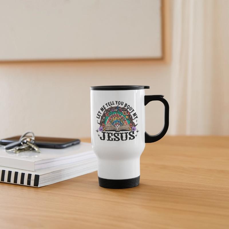 LET ME TELL YOU ABOUT MY JESUS