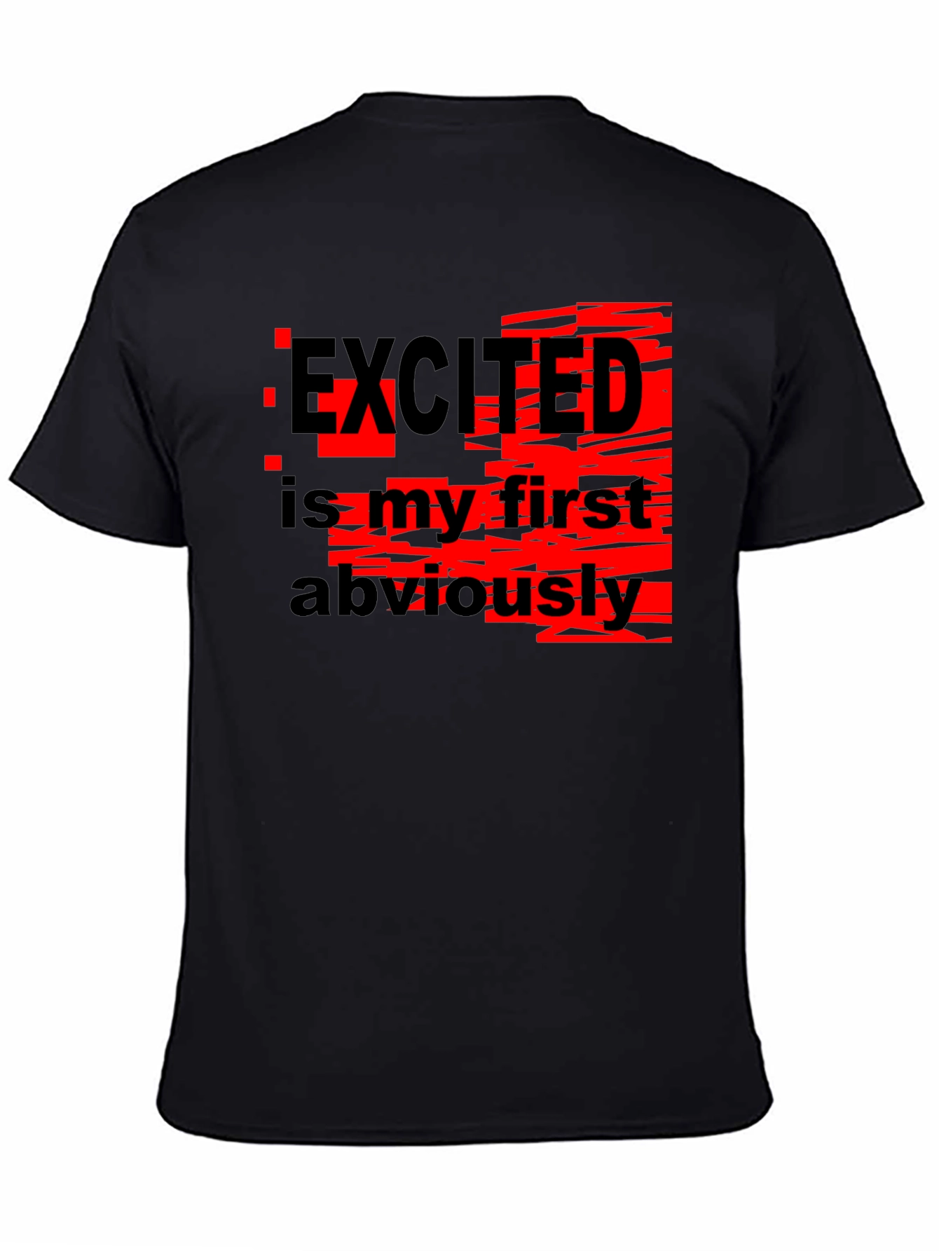 Excited Is My First Obviously Graphic T-Shirt
