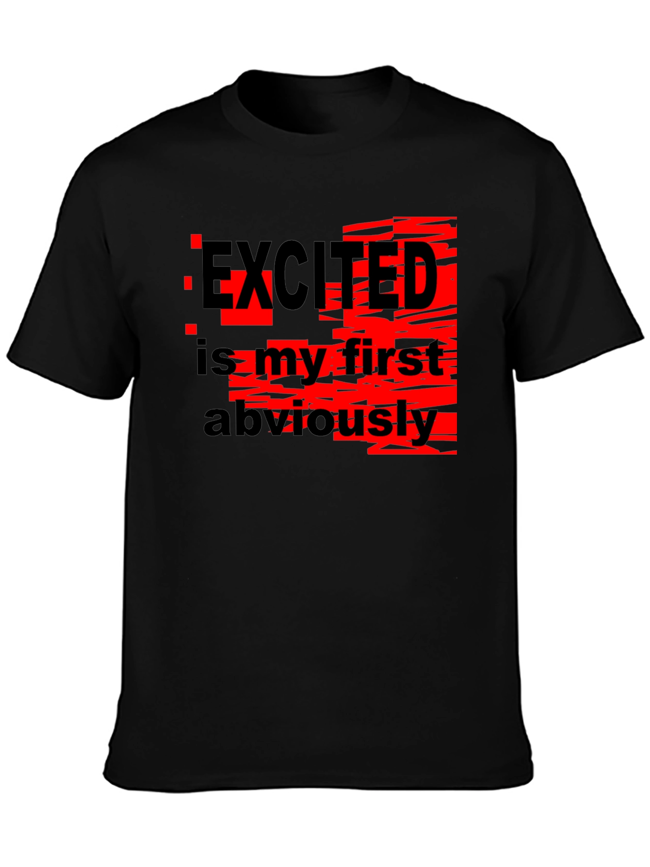 Excited Is My First Obviously Graphic T-Shirt