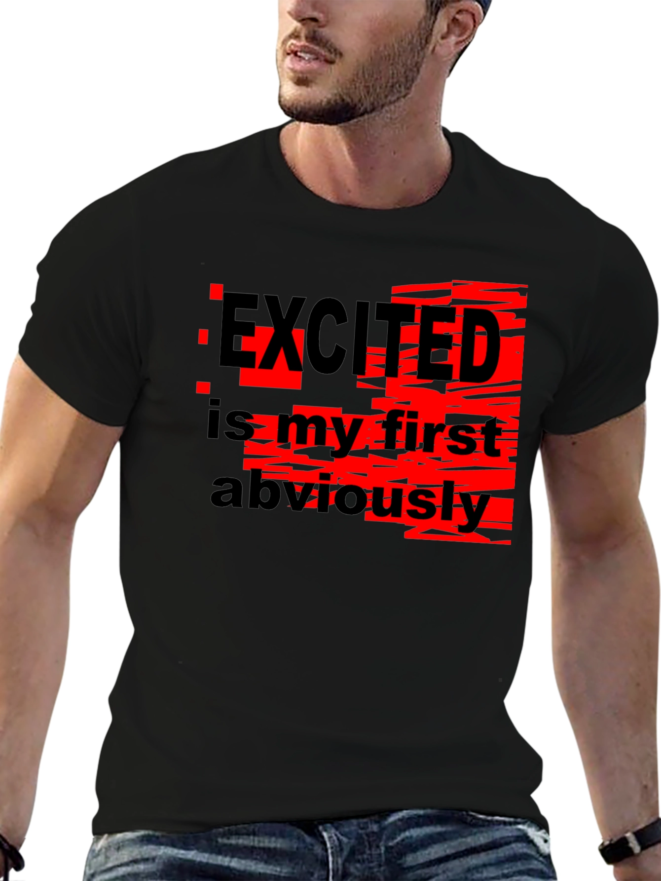 Excited Is My First Obviously Graphic T-Shirt