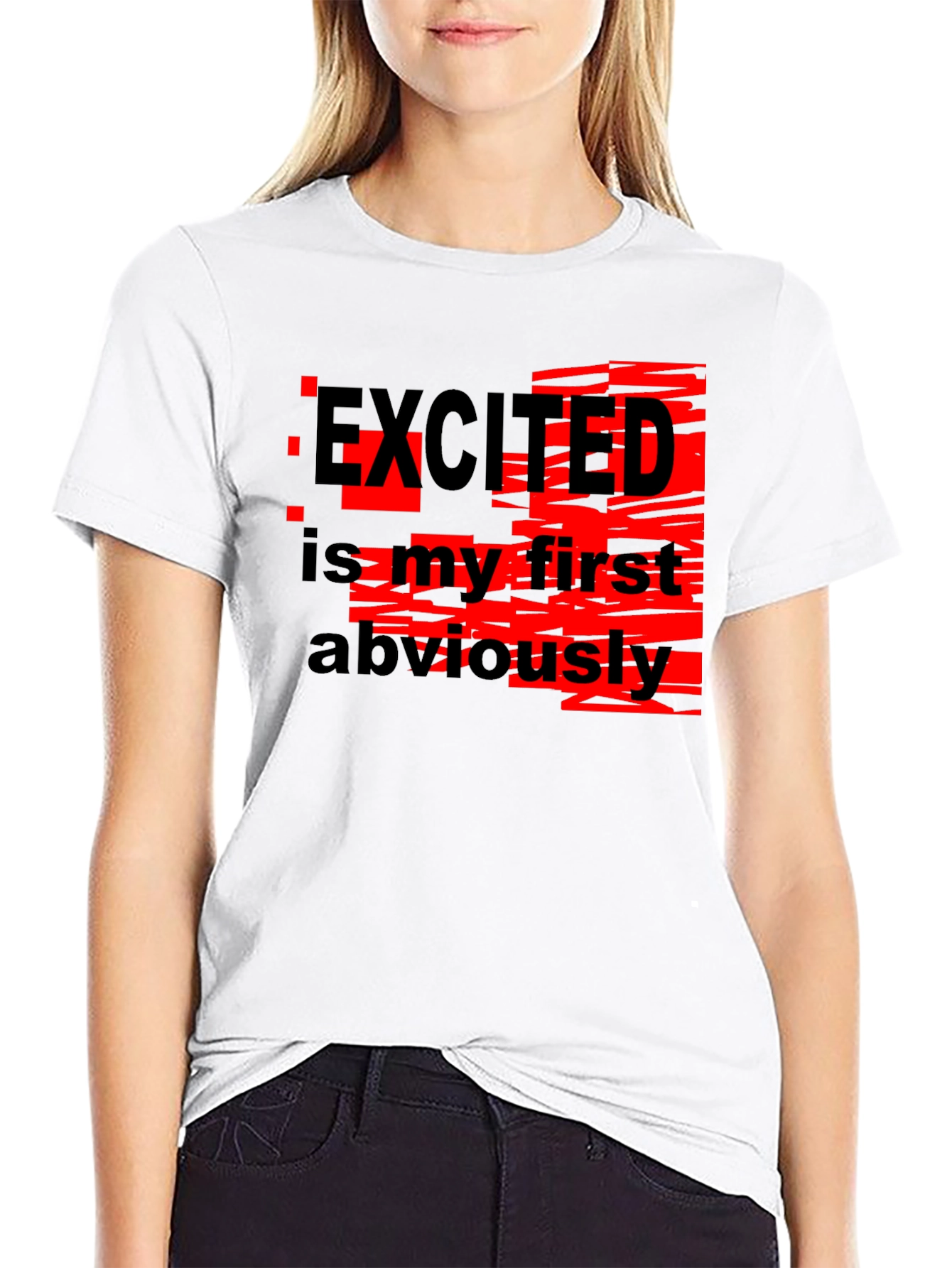 Excited Is My First Obviously Graphic T-Shirt