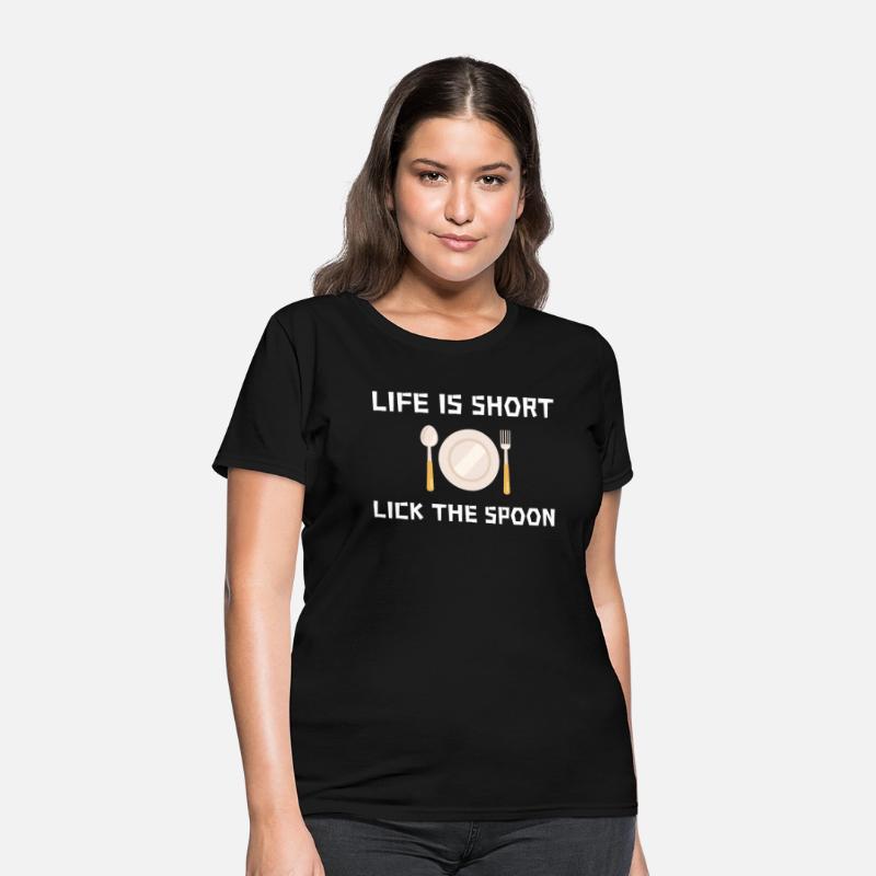 Life is short lick the spoon