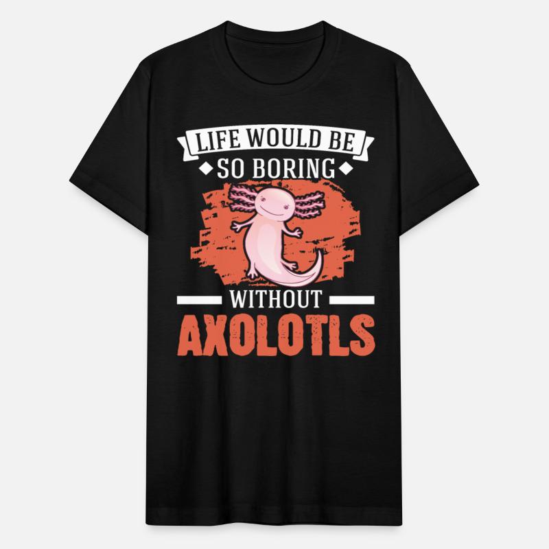 Life Would Be So Boring Without Axolotls