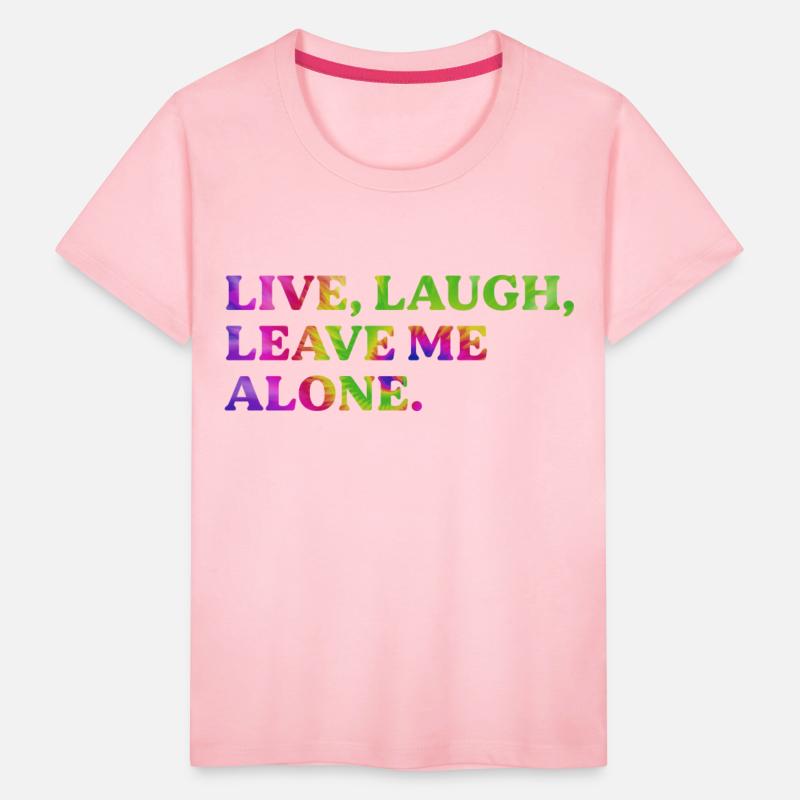 Live, Laugh, Leave Me Alone