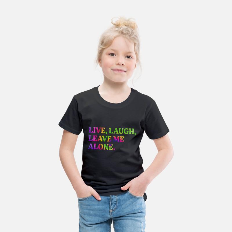 Live, Laugh, Leave Me Alone