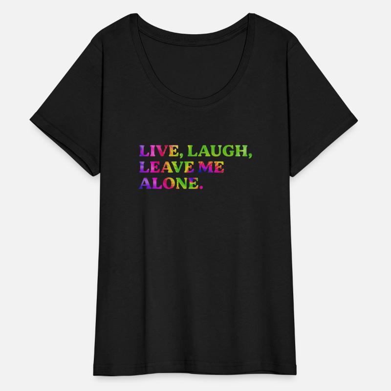 Live, Laugh, Leave Me Alone