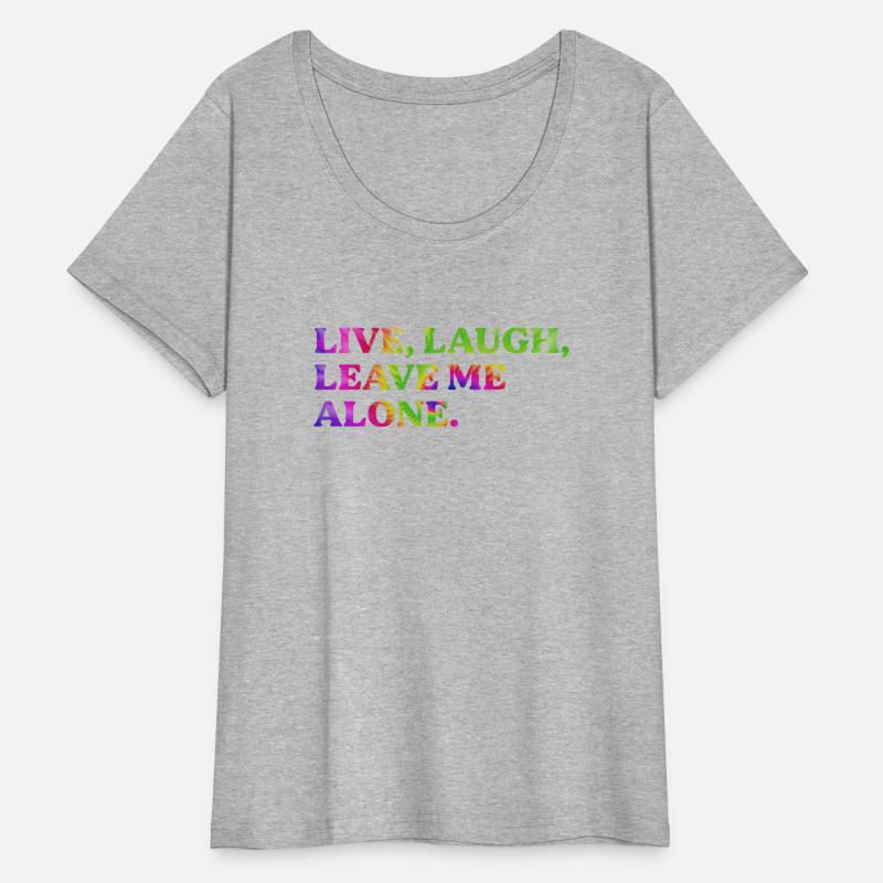 Live, Laugh, Leave Me Alone