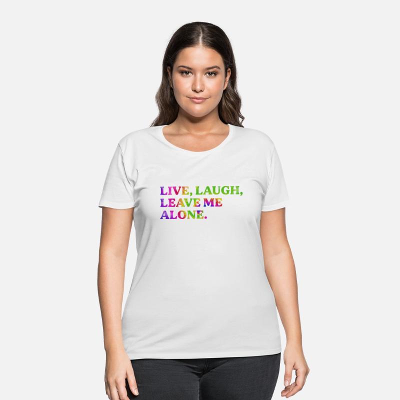 Live, Laugh, Leave Me Alone