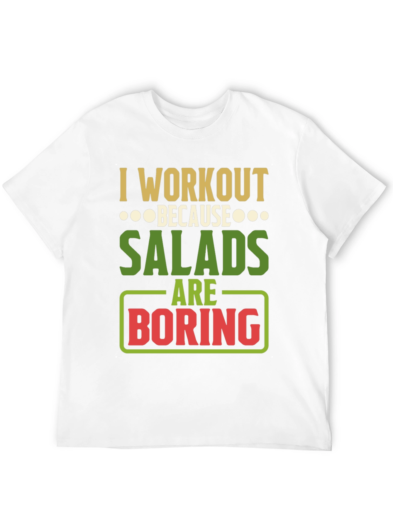 Workout Because Salads Are Boring Graphic T-Shirt