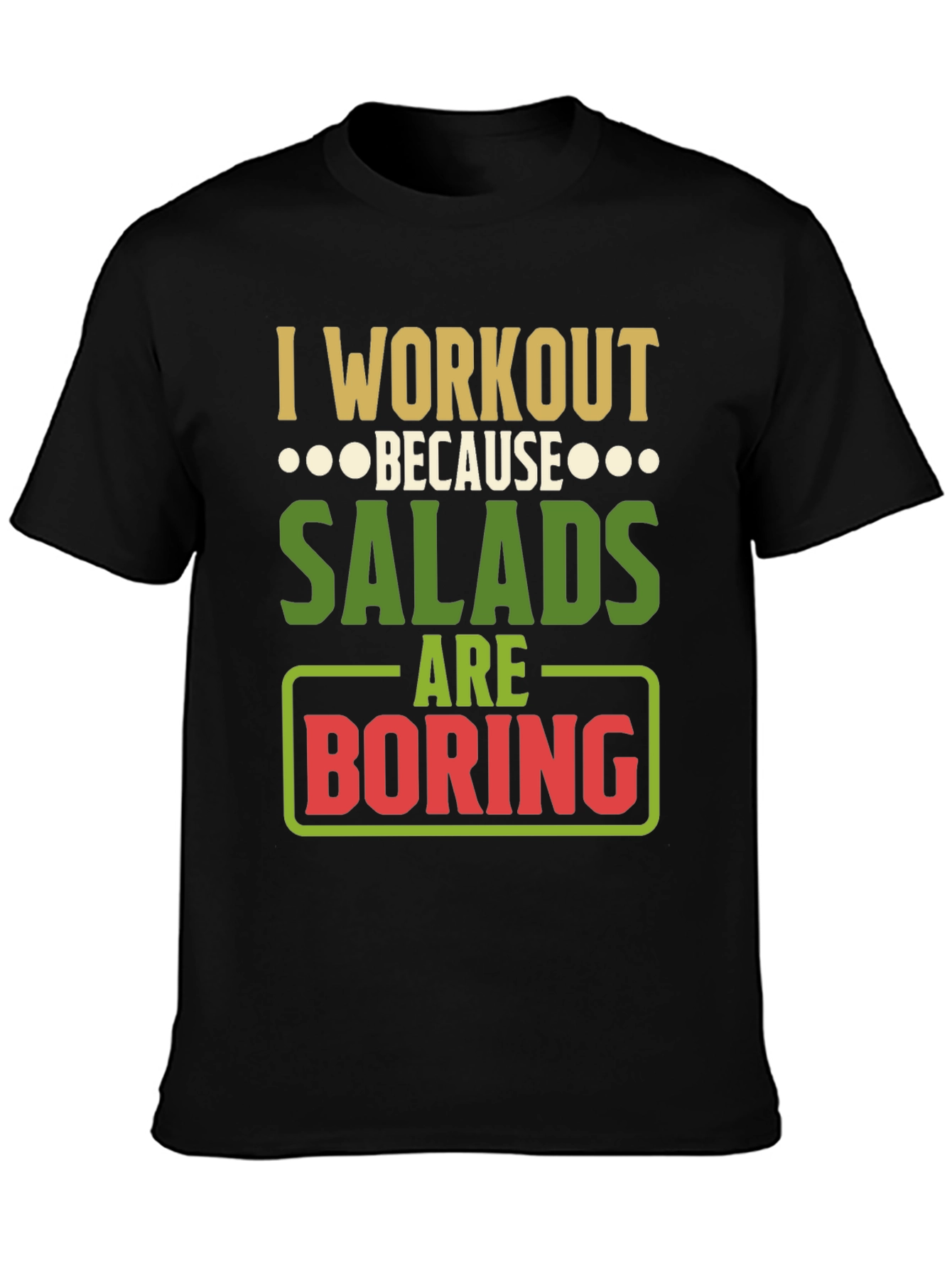 Workout Because Salads Are Boring Graphic T-Shirt