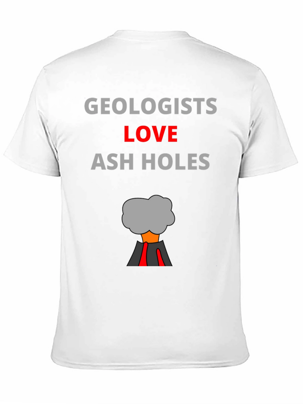Geologists Love Ash Holes T-Shirt