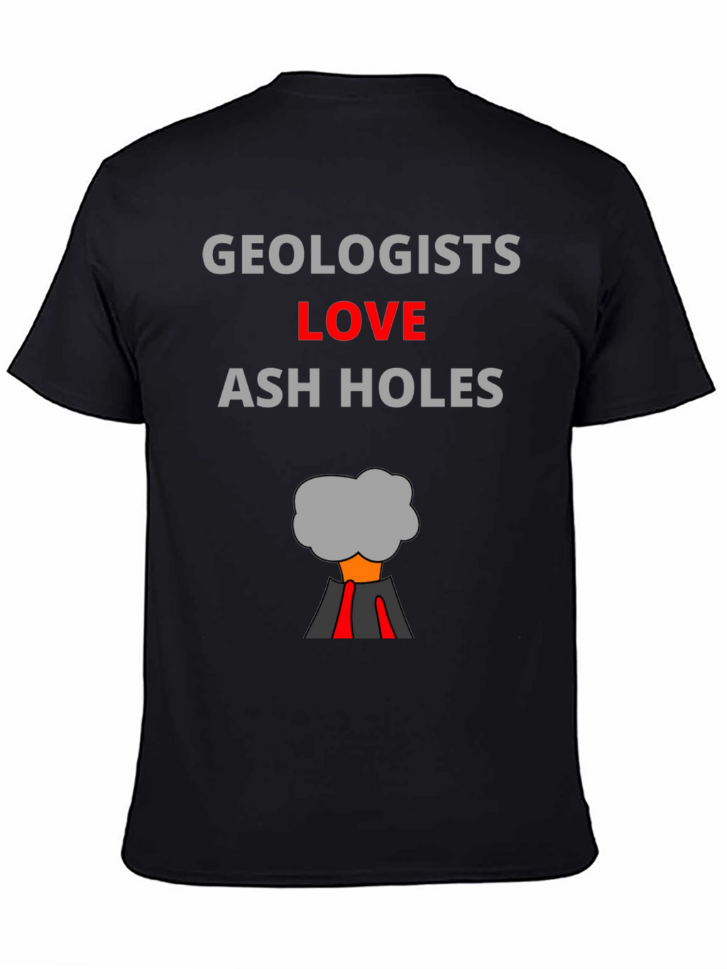 Geologists Love Ash Holes T-Shirt