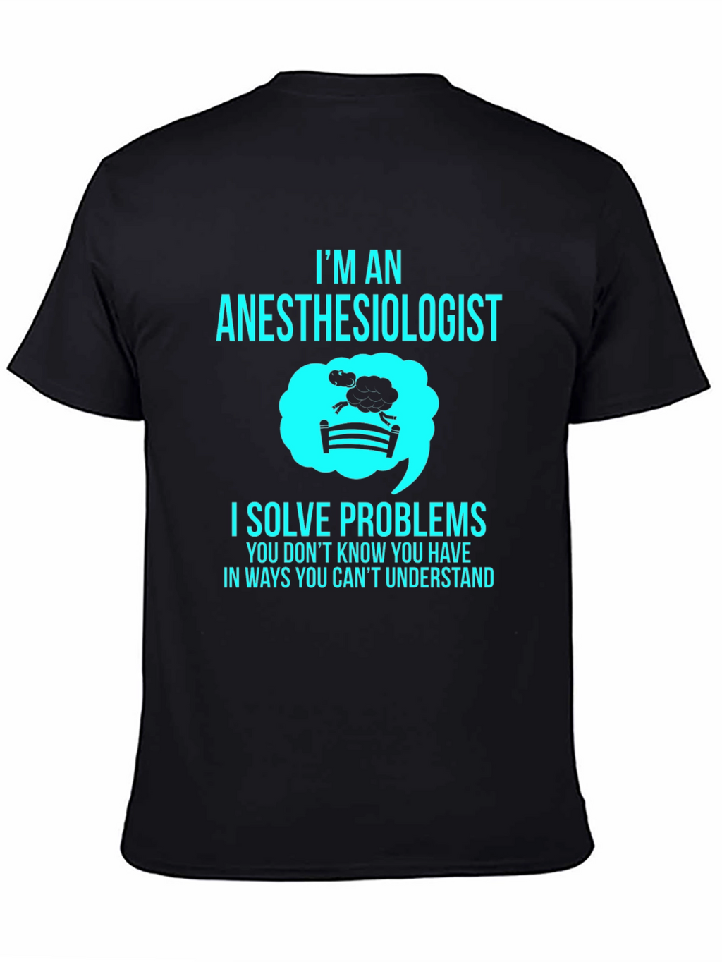 Anesthesiologist T-Shirt - I Solve Problems