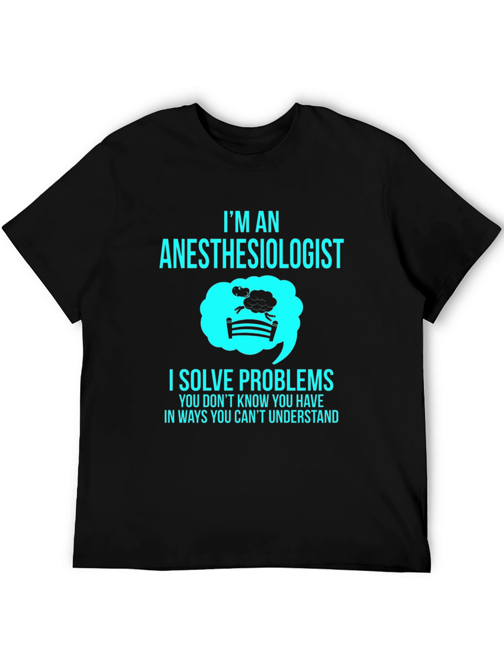 Anesthesiologist T-Shirt - I Solve Problems