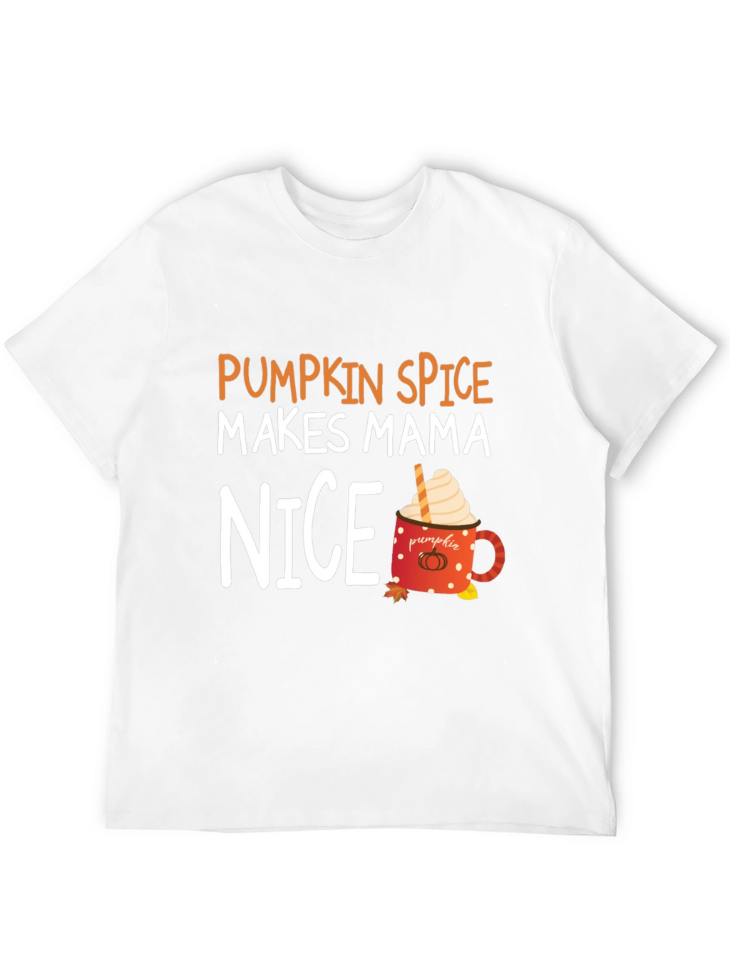 Pumpkin Spice Makes Mama Nice T-Shirt